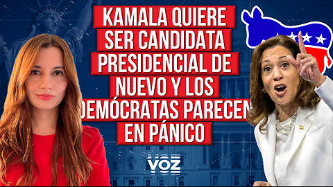Kamala quiere ser candidata presidencial de nuevo y los demócratas parecen en pánico