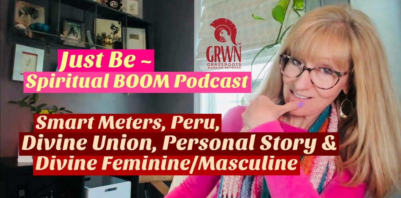Just Be~Spiritual BOOM: Eden Koz: Smart Meter/My New Relationship Story/Divine Feminine/Masculine