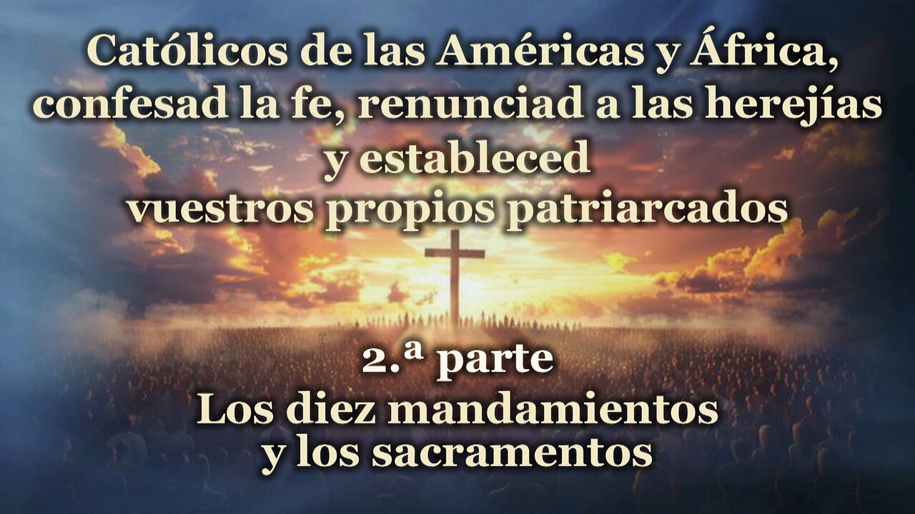 Católicos de las Américas y África, confesad la fe, renunciad a las herejías y estableced vuestros propios patriarcados /2.ª parte/