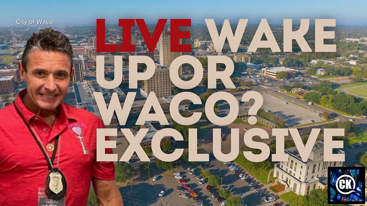 WAKE UP OR WACO?🔥 Christopher LIVE from WACO, TEXAS to break down Events in WACO!