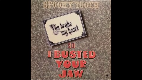 Spooky Tooth - You Broke My Heart So...I Busted Your Jaw (1973) [Full LP] US A&M vinyl