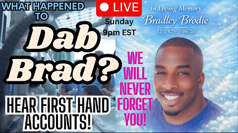SUNDAY 2/8 7PM EST - What Happened to Dab Brad? Hear First Hand Accounts. RIP Brother!