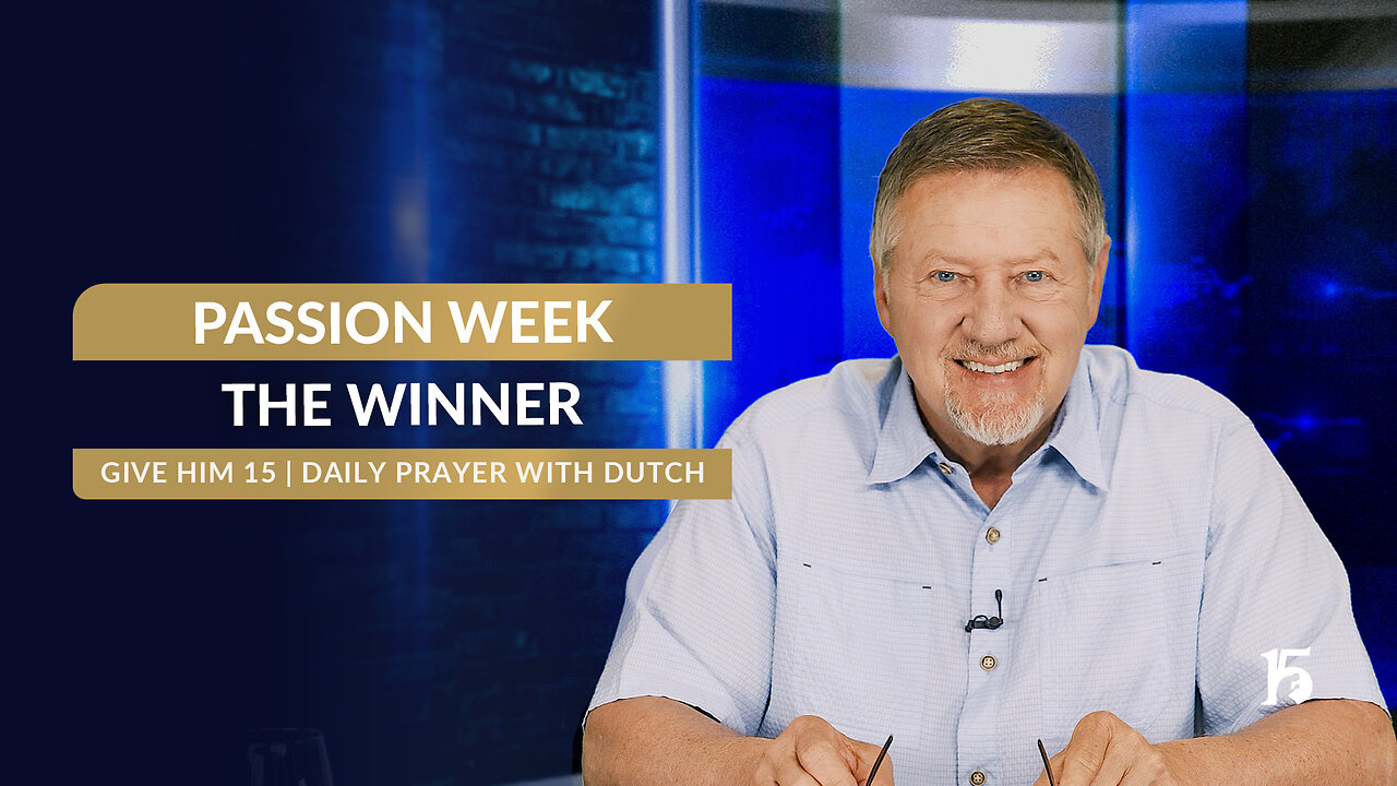 Passion Week/Good Friday: The Winner | Give Him 15: Daily Prayer with Dutch | April 18, 2025