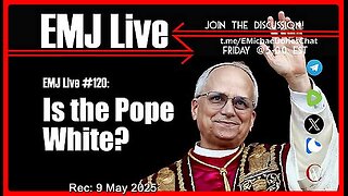 EMJ Live #120: Is the Pope White❓| Dr. E. Michael Jones •🕞1h 16 min