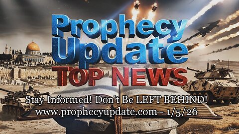 Prophecy Update Top News Headlines - (1/5/26)