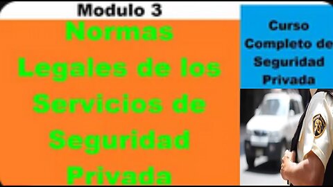 Normas Legales de los Servicios de Seguridad Privada-Curso Completo de Seguridad Privada - Modulo 3