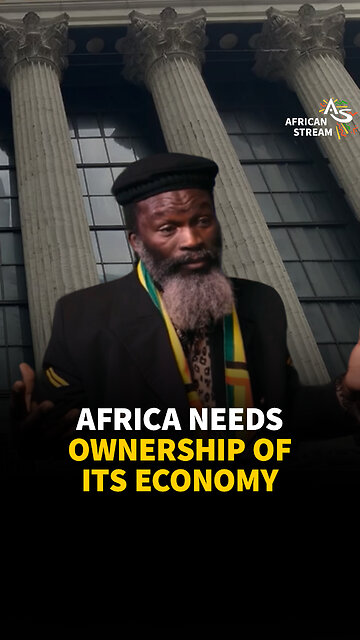 AFRICA NEEDS OWNERSHIP OF ITS ECONOMY