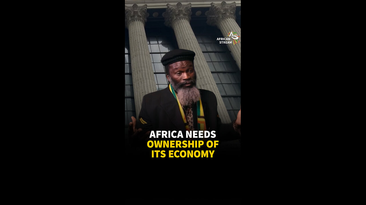 AFRICA NEEDS OWNERSHIP OF ITS ECONOMY