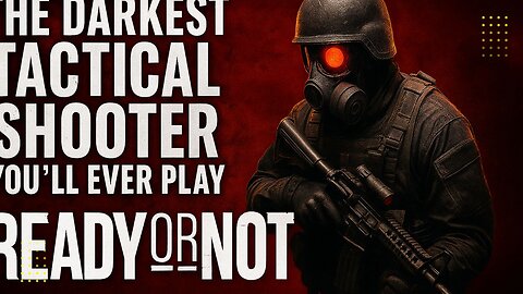 The Darkest Tactical Shooter You’ll Ever Play | READY OR NOT