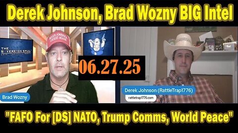 Derek Johnson, Brad Wozny BIG Intel June 27- 'FAFO For [DS] NATO, Trump Comms, World Peace'