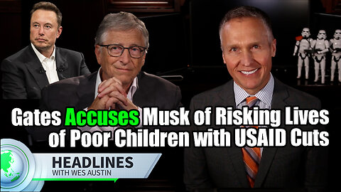 Bill Gates Accuses Elon Musk of Risking Lives of Poor Children with USAID Cuts