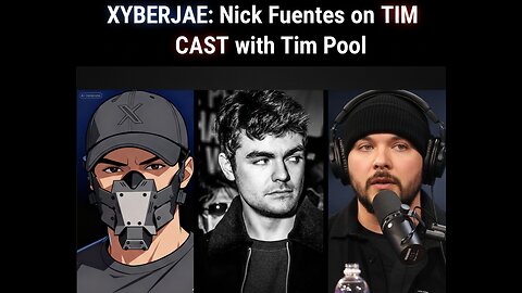 XYBERJAE: Nick Fuentes on Tim Cast with Tim Pool