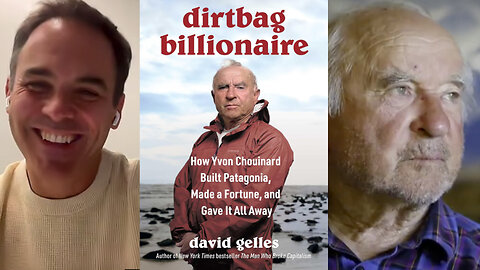 Patagonia | Dirtbag Billionaire: How Yvon Chouinard Built Patagonia, Made a Fortune, & Gave It All Away w/ 20-Year Business Reporter & Best-Selling Author, David Gelles