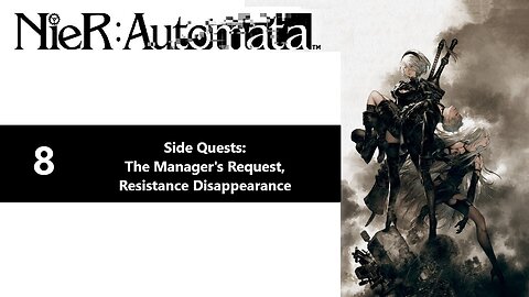 NieR: Automata | Part 8 - Side Quests: Manager's Request, Resistance Disappearance