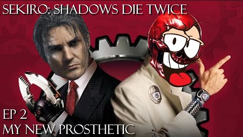 Sekiro: Shadows Die Twice - Ep 2 My New Prosthetic