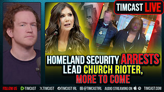 Homeland Security ARRESTS Lead Church Rioter, More To Come