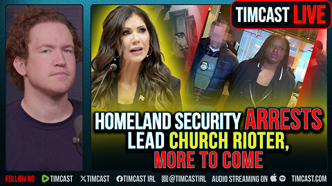 Homeland Security ARRESTS Lead Church Rioter, More To Come