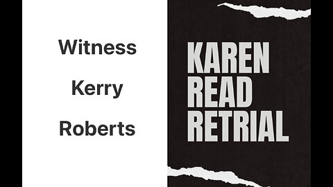 Killer Karen Read: Kerry Roberts On Sitting In Her Car & Wanting To Check The House