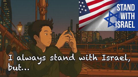 I always stand with Israel, but…