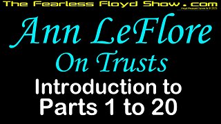 Ann LeFlore On Trusts Introduction to Parts 1 - 20