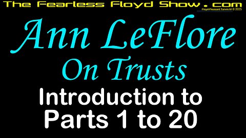 Ann LeFlore On Trusts Introduction to Parts 1 - 20