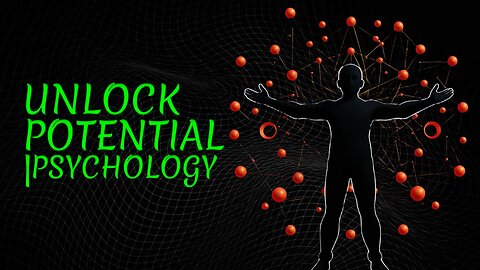 Unlock Your Full Potential | Understanding Psychology