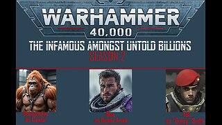 WARHAMMER 40k: The Infamous Amongst Untold Billions | s02e02 - "Litany of Whispers" pt 2 [PBTA]