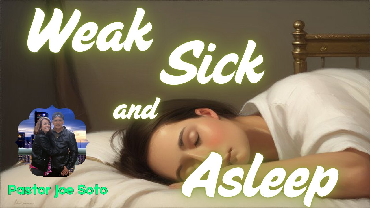 Weak Sick & Asleep