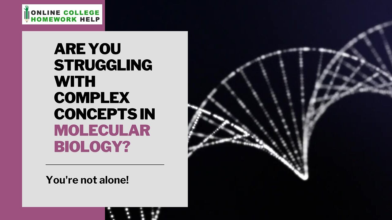 Crack Your Molecular Biology Assignments with Expert Guidance