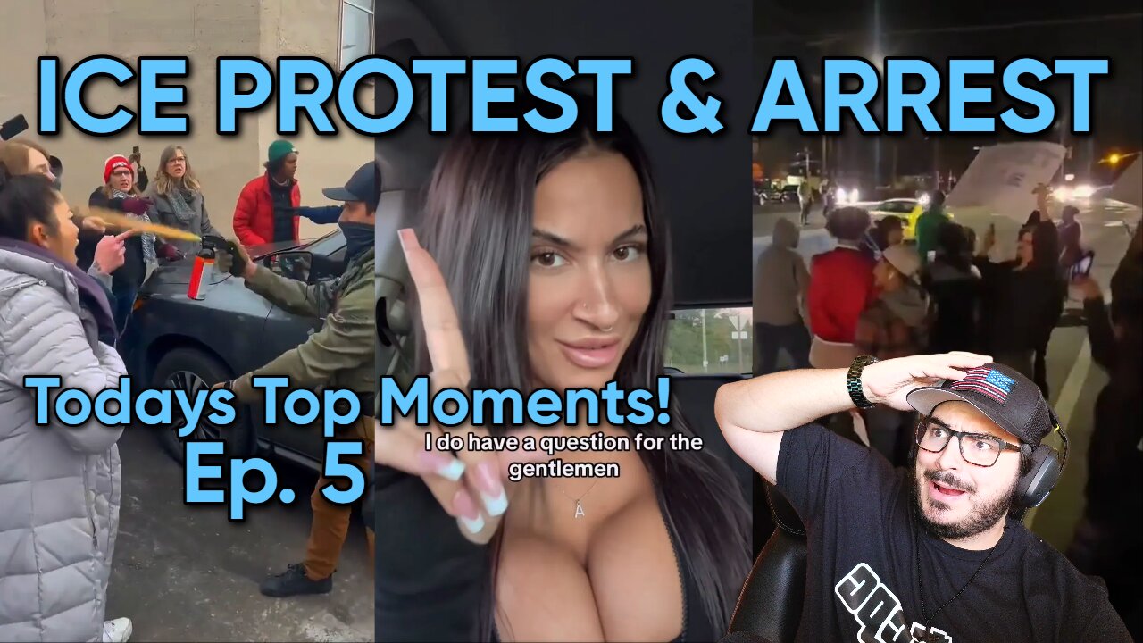 ICE Protest & Arrest! Todays Top Moments! ICE, Liberals, Trans, & More! Ep 5