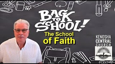2025_09_07: Kenosha Central Church of Christ - The School of Faith