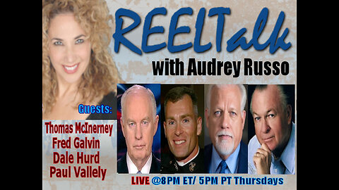 REELTalk: MG Paul Vallely, LTG Thomas McInerney, Major Fred Galvin and Dale Hurd