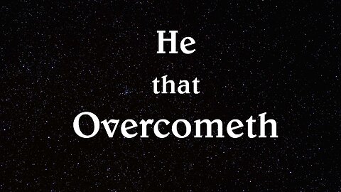 He that Overcometh