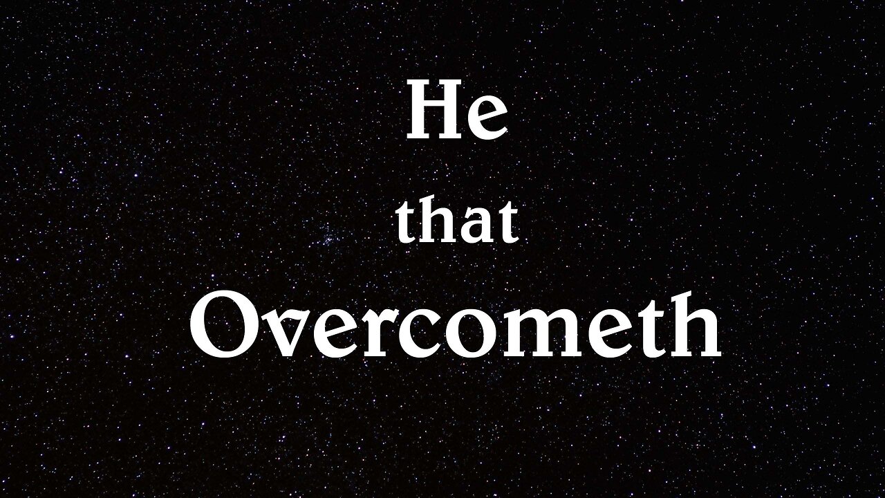 He that Overcometh