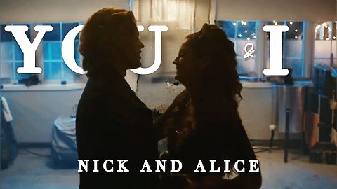 Nick and Alice | You and I