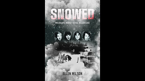 Snowed: Michigan's Worst Serial Killer Case