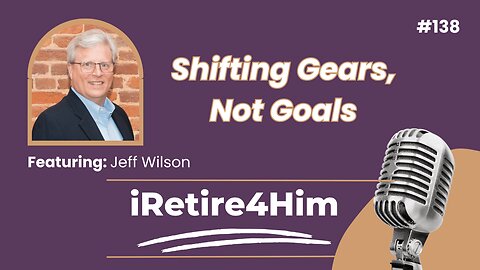 138: Shifting Gears, Not Goals