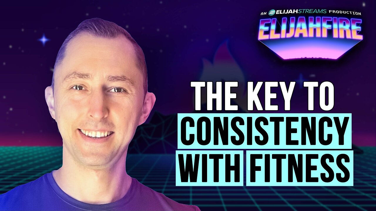 The Key to Consistency with Fitness | ElijahFire: Ep. 597 – James Webster