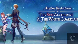 LiveStream Atelier Resleriana: The Red Alchemist & the White Guardian Part 3