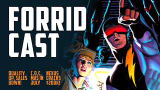 Forrid Cast Ep 5 - Quality Up, Sales Down! | C.O.C.MAS in July! | Nexus Cracks $200k!
