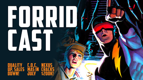 Forrid Cast Ep 5 - Quality Up, Sales Down! | C.O.C.MAS in July! | Nexus Cracks $200k!