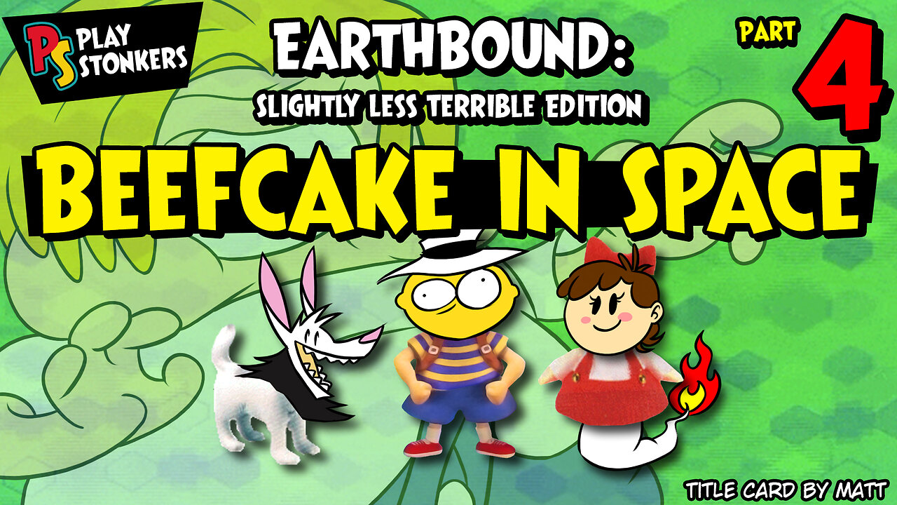 Beefcake in Space - EarthBound: Slightly Less Terrible Edition (Part 4)