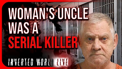 Woman's Uncle was a Serial Killer