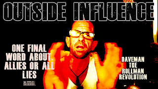 Outside Influence | Allies or ALL LIES