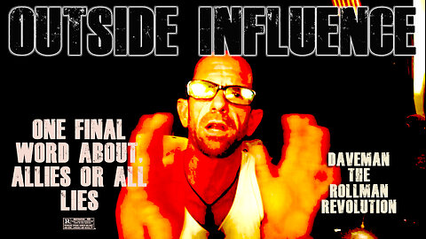Outside Influence | Allies or ALL LIES