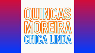 QUINCAS MOREIRA - CHICA LINDA