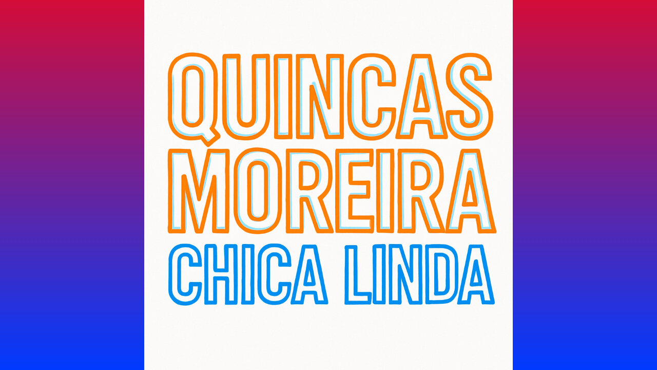 QUINCAS MOREIRA - CHICA LINDA