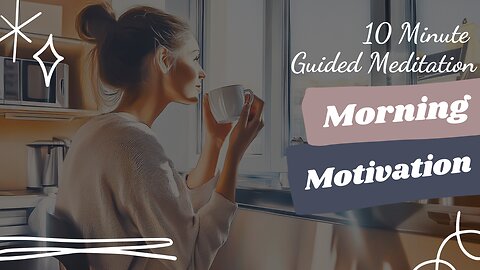 Morning Motivation – 10 Min Guided Meditation for Focus & Energy