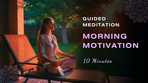 Morning Motivation – 10 Min Guided Meditation for Focus & Energy