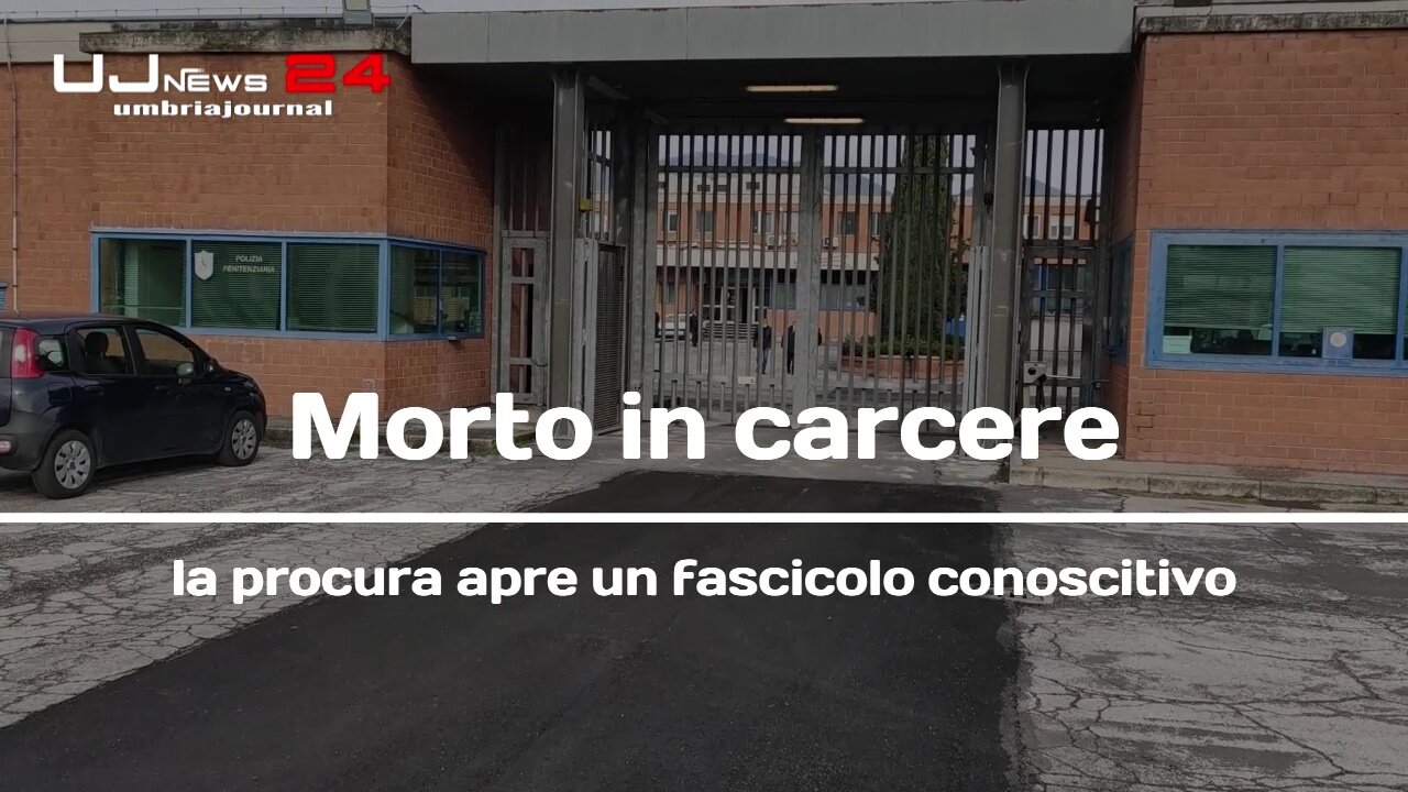 Morto in carcere la procura apre un fascicolo conoscitivo